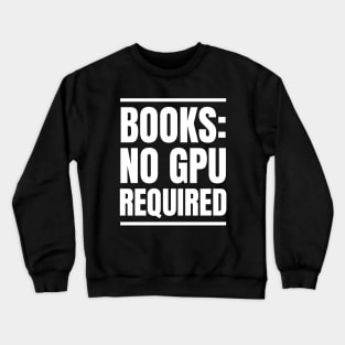 IT Manager's Reading Haven: Books: No GPU Required - Perfect Gift for Avid Readers! Crewneck Sweatshirt